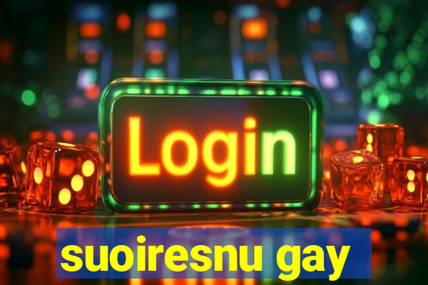 suoiresnu gay